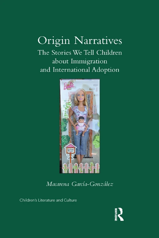 Origin Narratives: The Stories We Tell Children About Immigration and International Adoption (Children's Literature and Culture) - Image 1