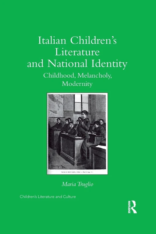 Italian Children’s Literature and National Identity: Childhood, Melancholy, Modernity (Children's Literature and Culture)