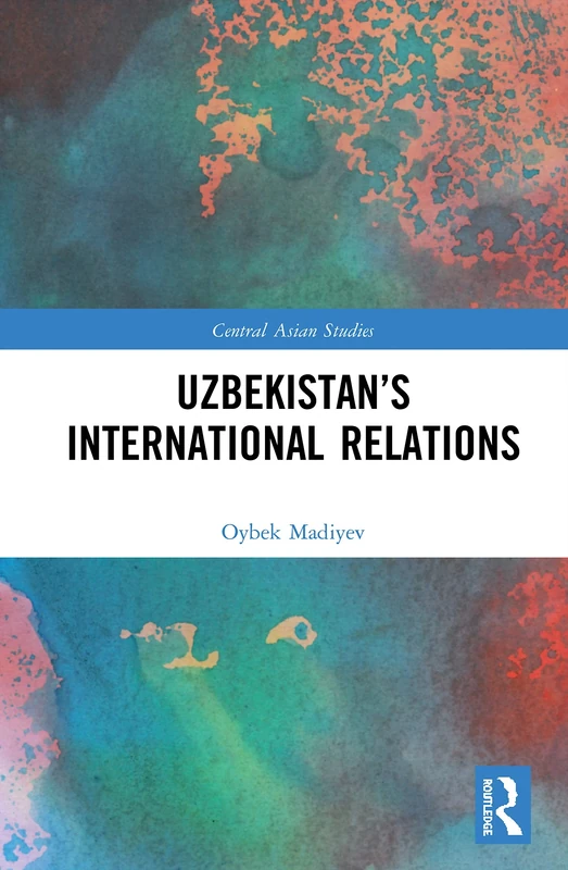 Uzbekistan’s International Relations (Central Asian Studies)