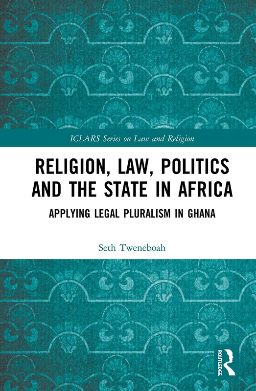 Routledge Religion, Law, Politics and the State in Africa