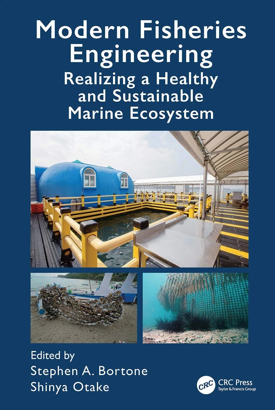 Modern Fisheries Engineering: Realizing a Healthy and Sustainable Marine Ecosystem (CRC Marine Biology Series)