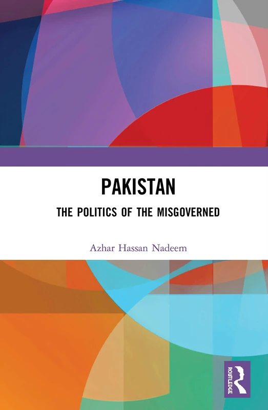 Routledge - Pakistan: The Politics of the Misgoverned Book