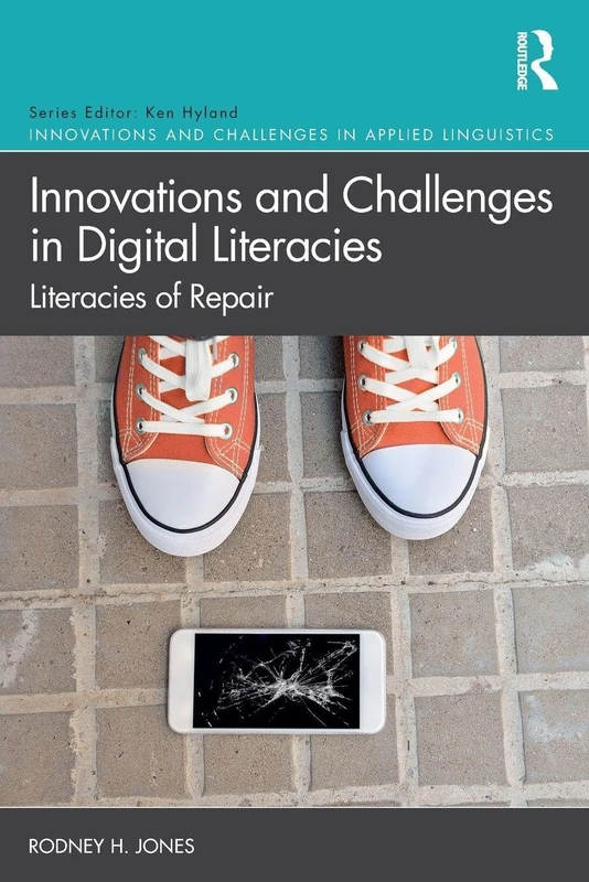 Innovations and Challenges in Digital Literacies: Literacies of Repair (Innovations and Challenges in Applied Linguistics)