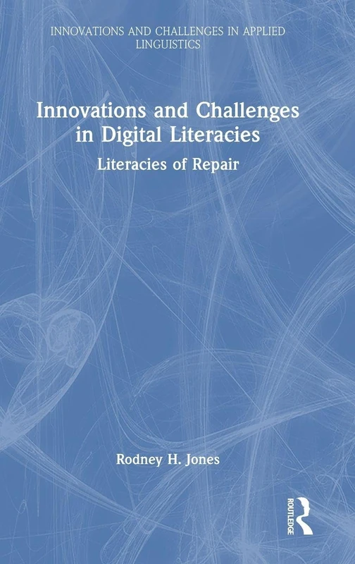 Innovations and Challenges in Digital Literacies: Literacies of Repair (Innovations and Challenges in Applied Linguistics)