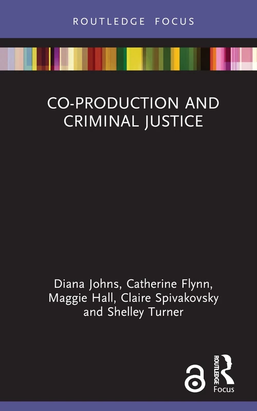 Co-production and Criminal Justice (Criminology in Focus)