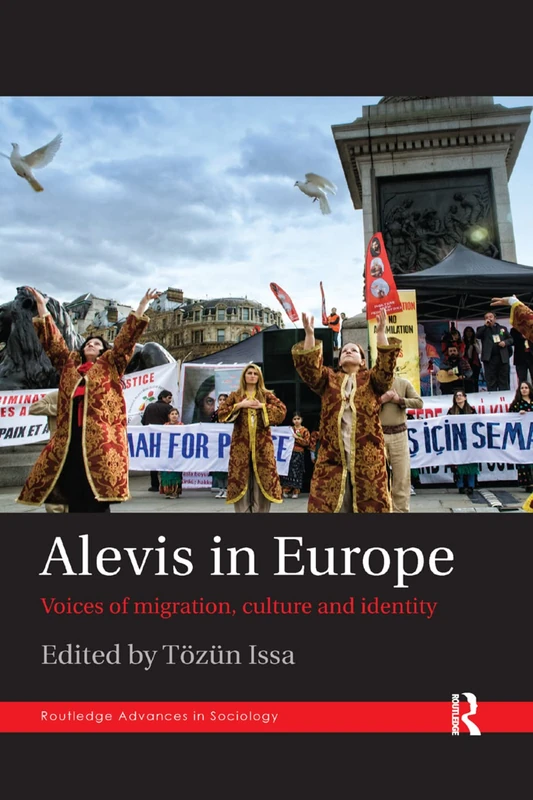 Alevis in Europe: Voices of Migration, Culture and Identity (Routledge Advances in Sociology)