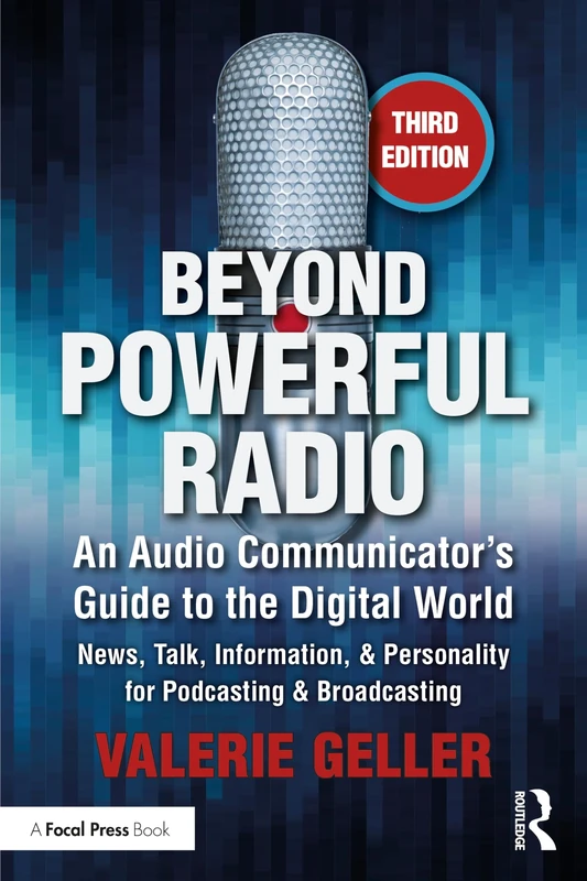 Beyond Powerful Radio: An Audio Communicator’s Guide to the Digital World - News, Talk, Information, & Personality for Podcasting & Broadcasting