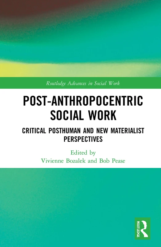 Routledge Post-Anthropocentric Social Work - Critical Perspectives