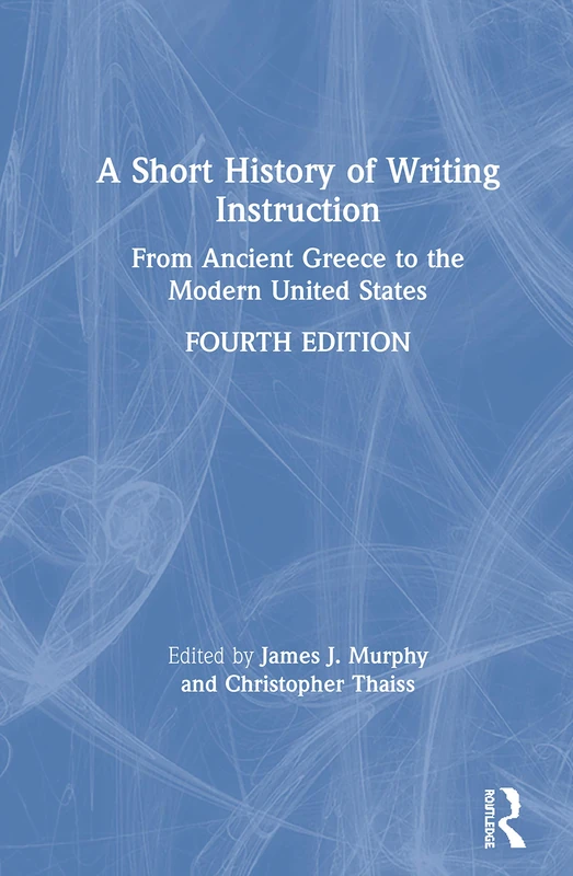 Routledge - A Short History of Writing Instruction (30th Ed)