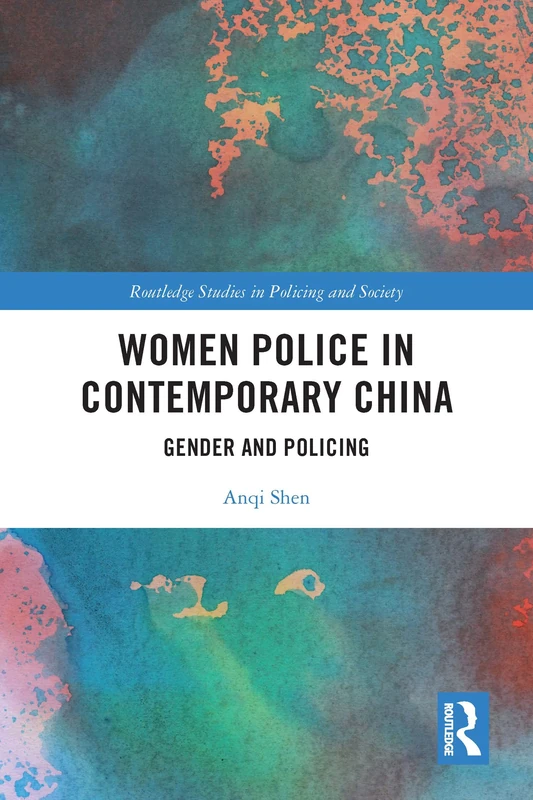 Women Police in Contemporary China: Gender and Policing (Routledge Studies in Policing and Society)