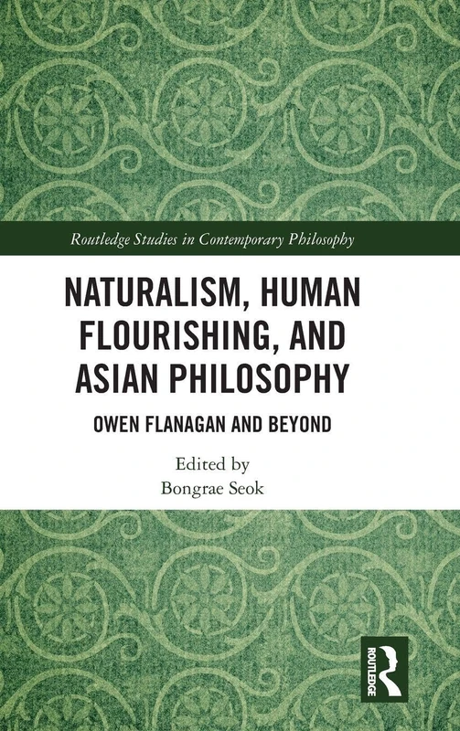 Routledge Naturalism, Human Flourishing, and Asian Philosophy