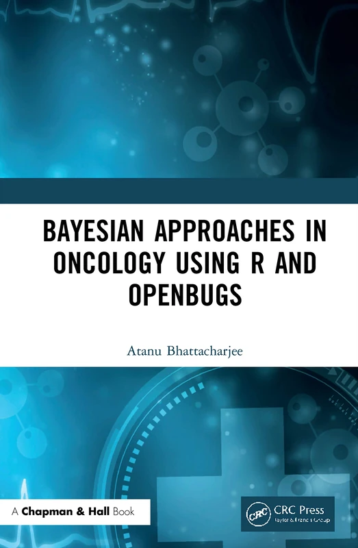 CRC Press Bayesian Approaches in Oncology Using R and OpenBUGS