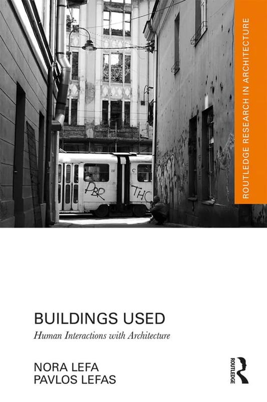 Buildings Used: Human Interactions with Architecture (Routledge Research in Architecture)