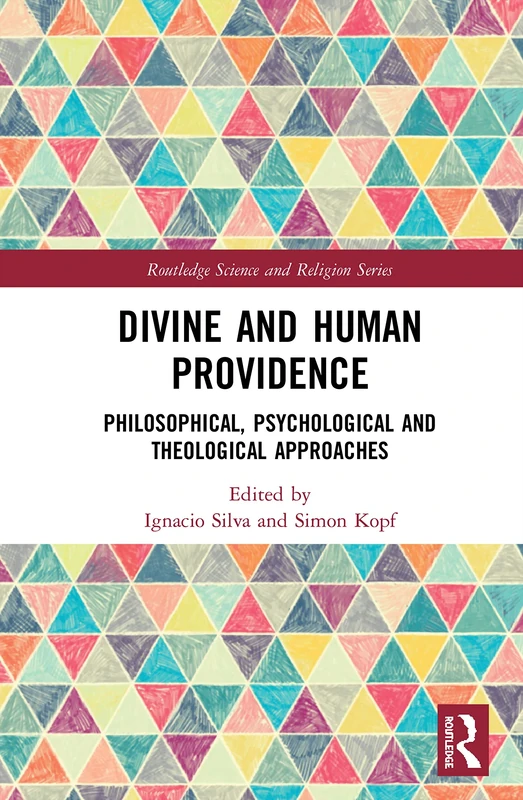 Divine and Human Providence: Philosophical, Psychological and Theological Approaches (Routledge Science and Religion Series)