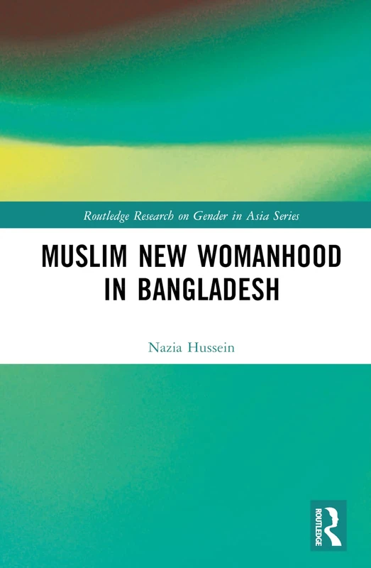 Routledge Muslim New Womanhood in Bangladesh - Gender Study