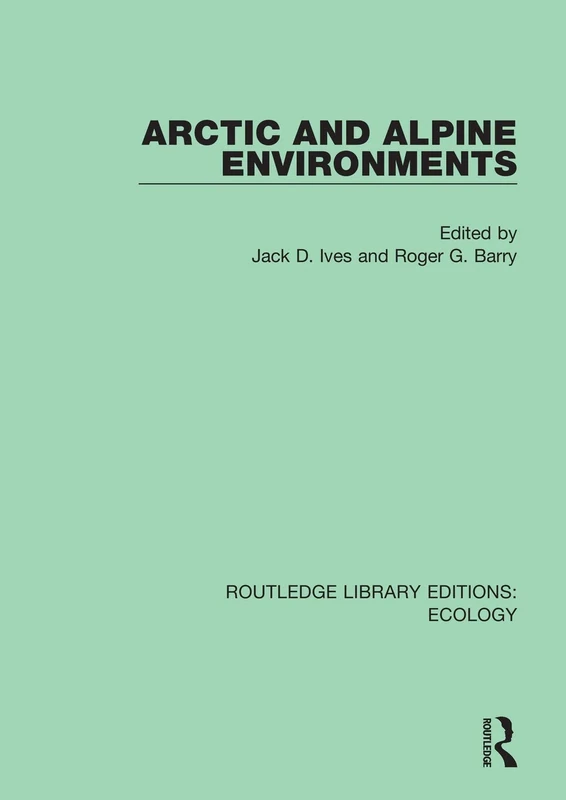 Arctic and Alpine Environments: 6 (Routledge Library Editions: Ecology)