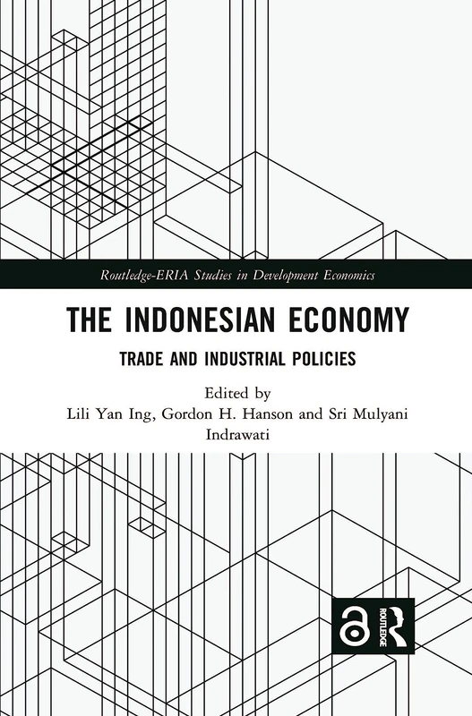 The Indonesian Economy: Trade and Industrial Policies (Routledge-ERIA Studies in Development Economics)