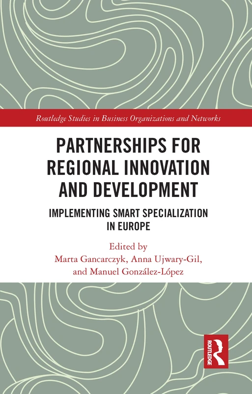 Partnerships for Regional Innovation and Development: Implementing Smart Specialization in Europe (Routledge Studies in Business Organizations and Networks)