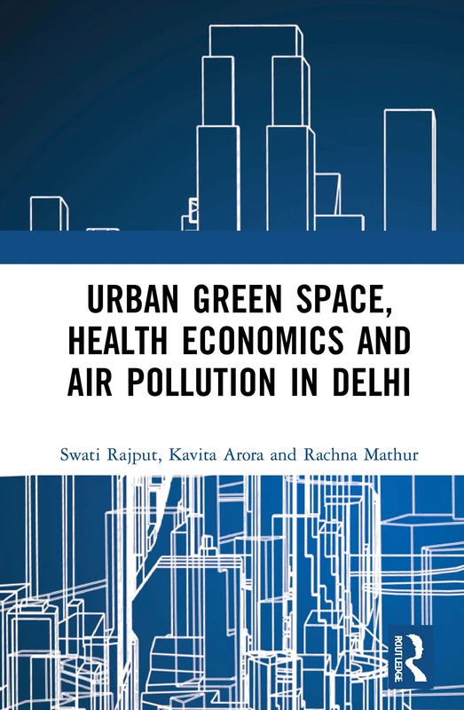 Urban Green Space, Health Economics and Air Pollution in Delhi: How to Save Delhi?