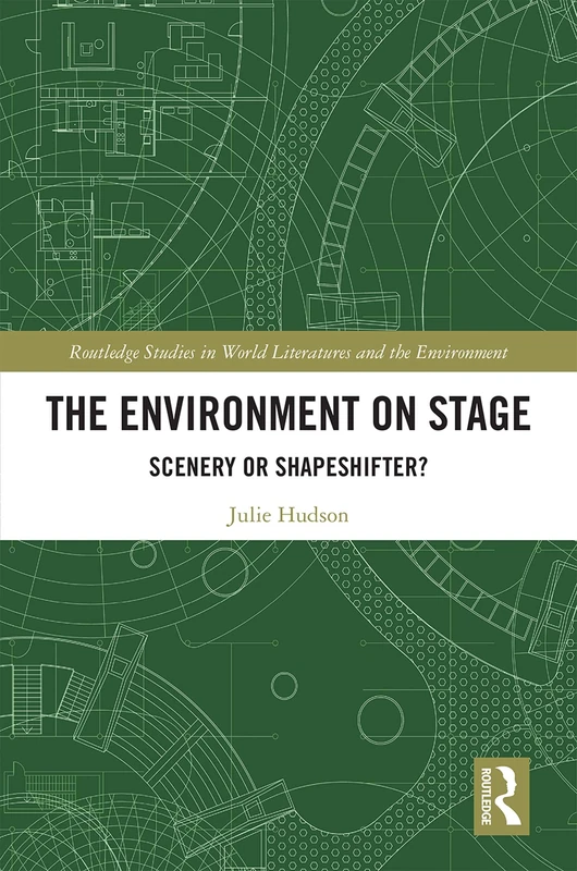 Routledge - The Environment on Stage: Scenery or Shapeshifter?