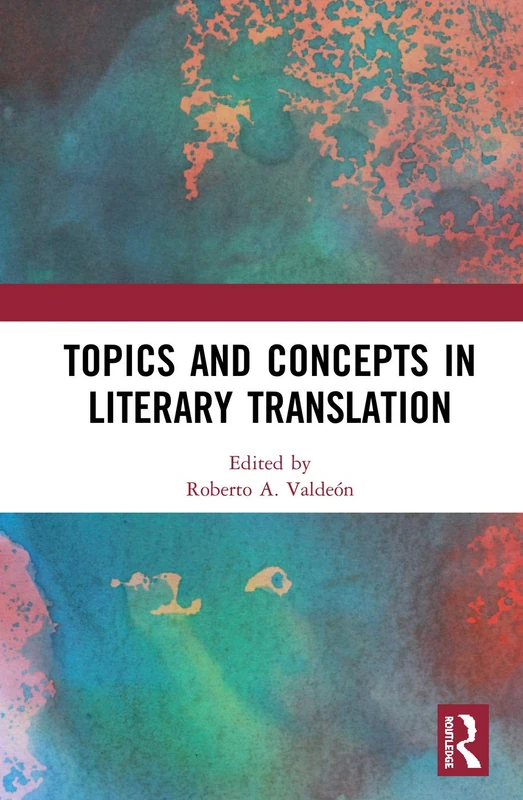 Routledge Topics and Concepts in Literary Translation Book