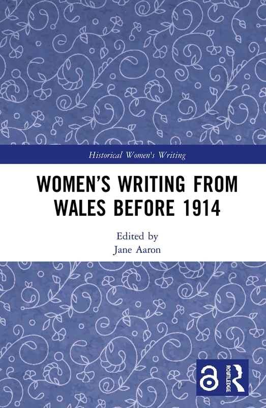 Women’s Writing from Wales before 1914 (Historical Women's Writing)