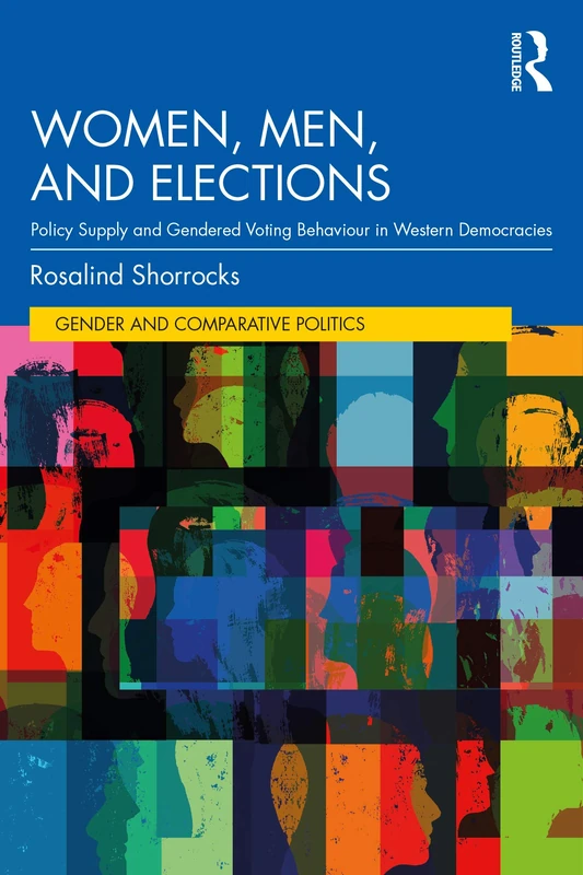 Women, Men, and Elections: Policy Supply and Gendered Voting Behaviour in Western Democracies (Gender and Comparative Politics)