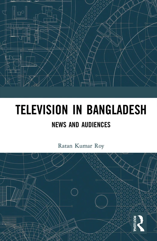 Routledge Television in Bangladesh: News and Audiences Book
