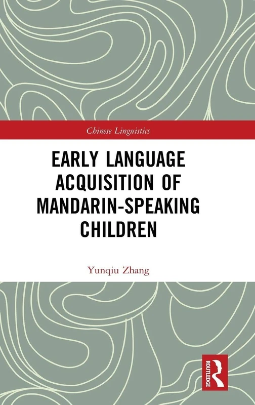 Early Language Acquisition of Mandarin-Speaking Children (Chinese Linguistics)