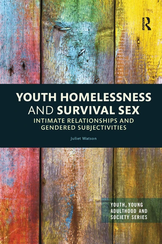 Youth Homelessness and Survival Sex: Intimate Relationships and Gendered Subjectivities (Youth, Young Adulthood and Society)