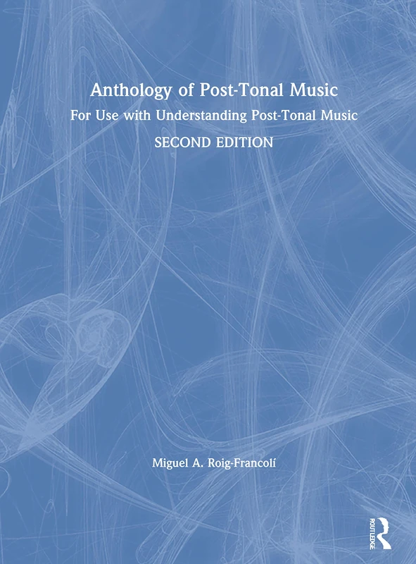 Routledge Anthology of Post-Tonal Music - Score Collection
