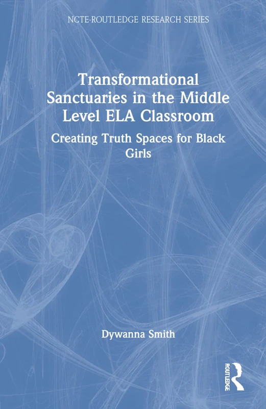 Routledge Transformational Sanctuaries in ELA Classrooms