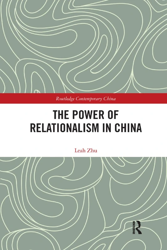 The Power of Relationalism in China (Routledge Contemporary China Series)