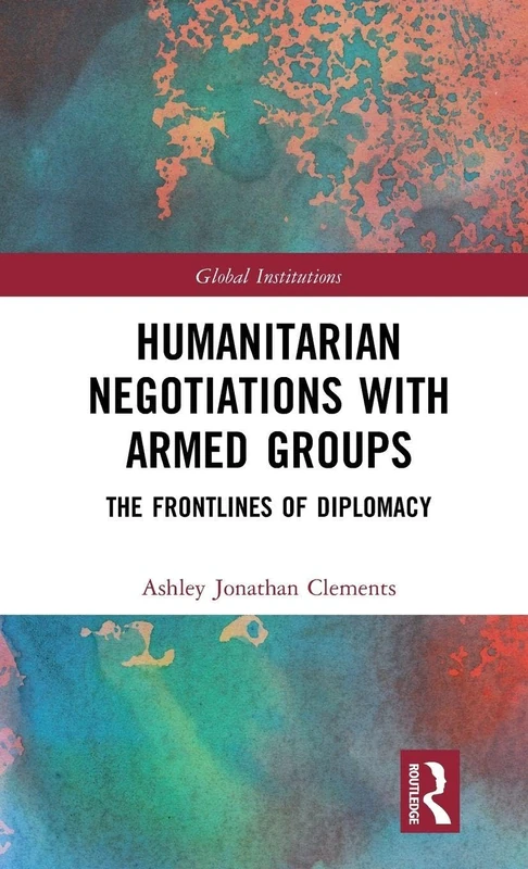 Routledge - Humanitarian Negotiations with Armed Groups Book