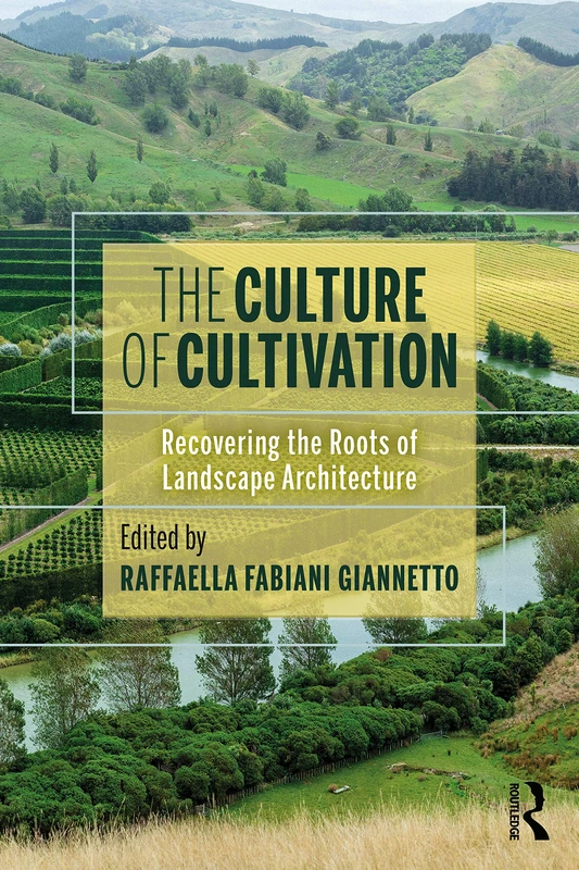 Routledge - The Culture of Cultivation: Landscape Architecture
