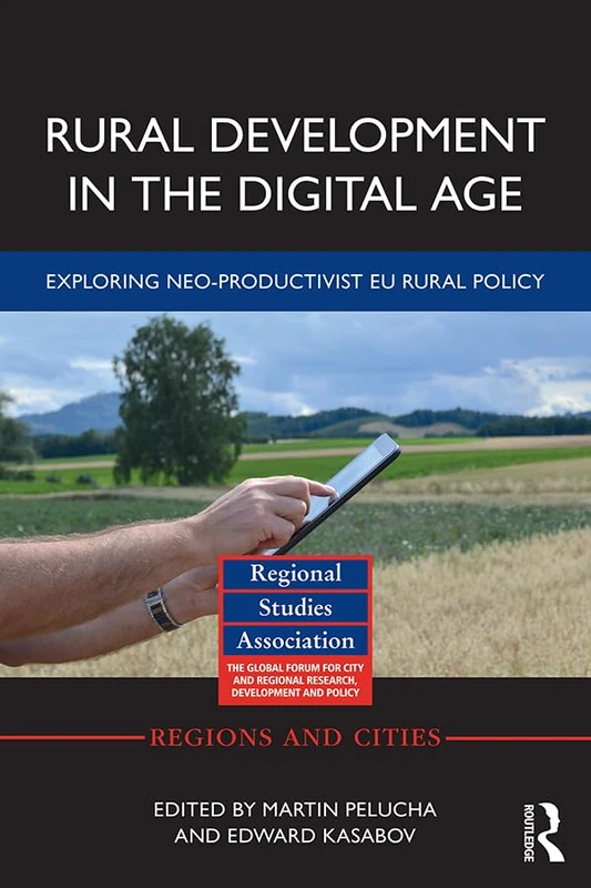 Rural Development in the Digital Age: Exploring Neo-Productivist EU Rural Policy (Regions and Cities)