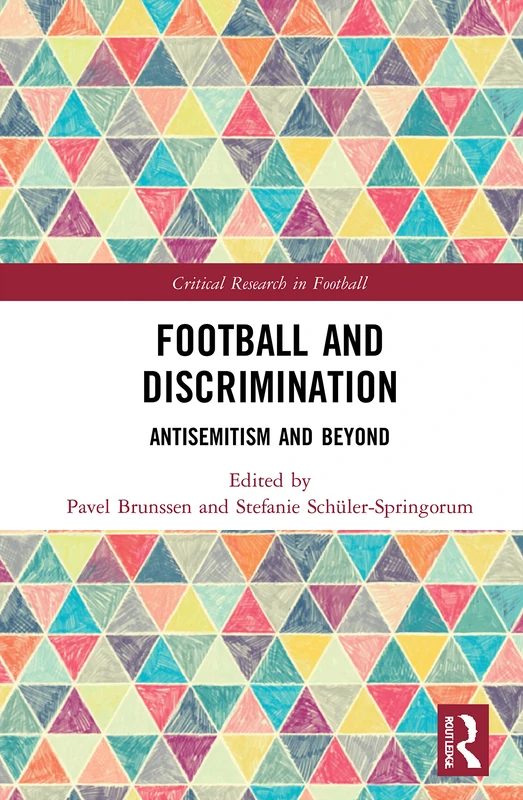 Football and Discrimination: Antisemitism and Beyond (Critical Research in Football)