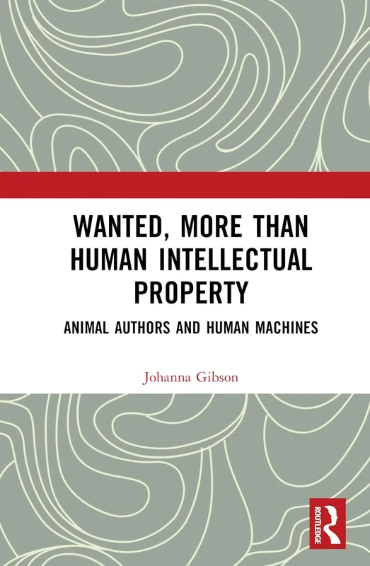 Wanted, More than Human Intellectual Property: Animal Authors and Human Machines