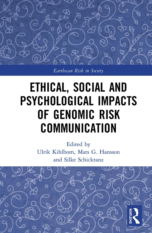 Ethical, Social and Psychological Impacts of Genomic Risk Communication (Earthscan Risk in Society)