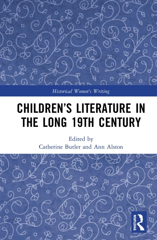 Children’s Literature in the Long 19th Century (Historical Women's Writing)
