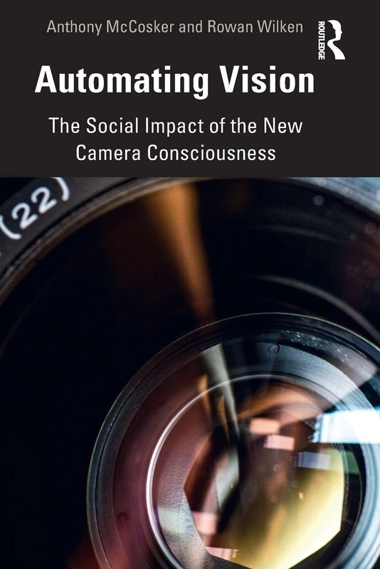 Automating Vision: The Social Impact of the New Camera Consciousness - Image 1