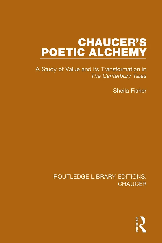 Routledge Chaucer's Poetic Alchemy - The Canterbury Tales Study