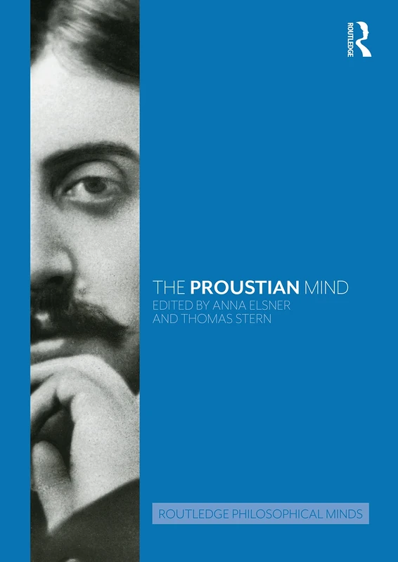 The Proustian Mind (Routledge Philosophical Minds)