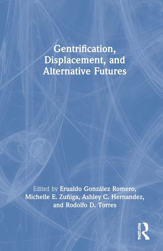 Routledge Gentrification, Displacement, and Alternative Futures