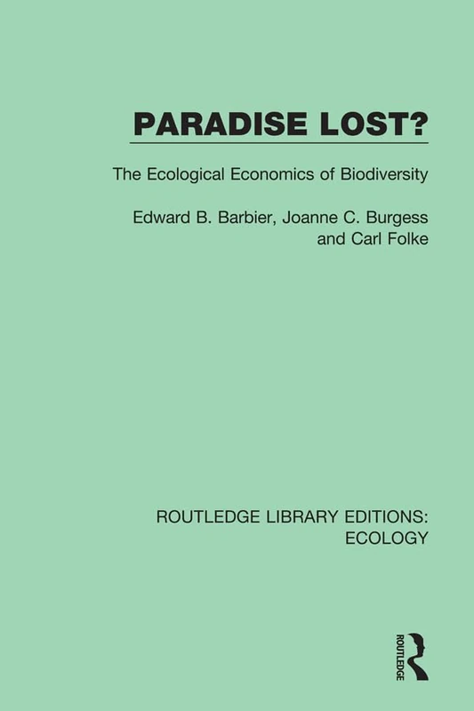 Paradise Lost?: The Ecological Economics of Biodiversity: 2 (Routledge Library Editions: Ecology)