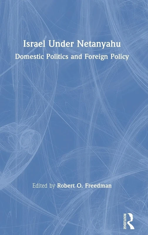 Israel Under Netanyahu: Domestic Politics and Foreign Policy