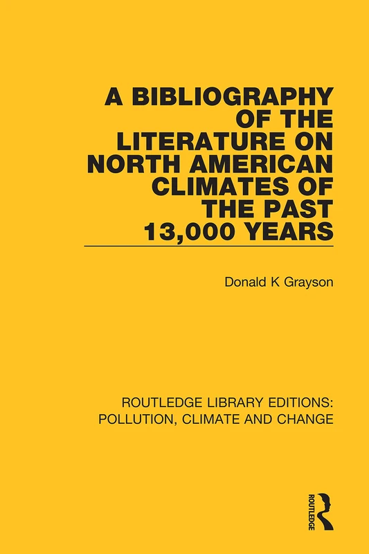 A Bibliography of the Literature on North American Climates of the Past 13,000 Years (Routledge Library Editions: Pollution, Climate and Change) - Image 1
