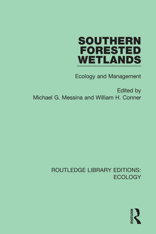 Southern Forested Wetlands: Ecology and Management: 9 (Routledge Library Editions: Ecology)