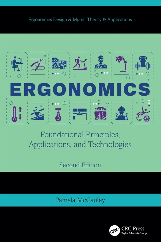Ergonomics: Foundational Principles, Applications, and Technologies, Second Edition (Ergonomics Design & Mgmt. Theory & Applications)