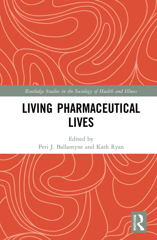 Routledge Living Pharmaceutical Lives - Sociology of Health Book